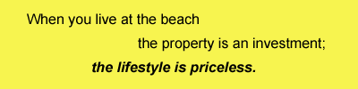 Property is an investment, the lifestyle is priceless.